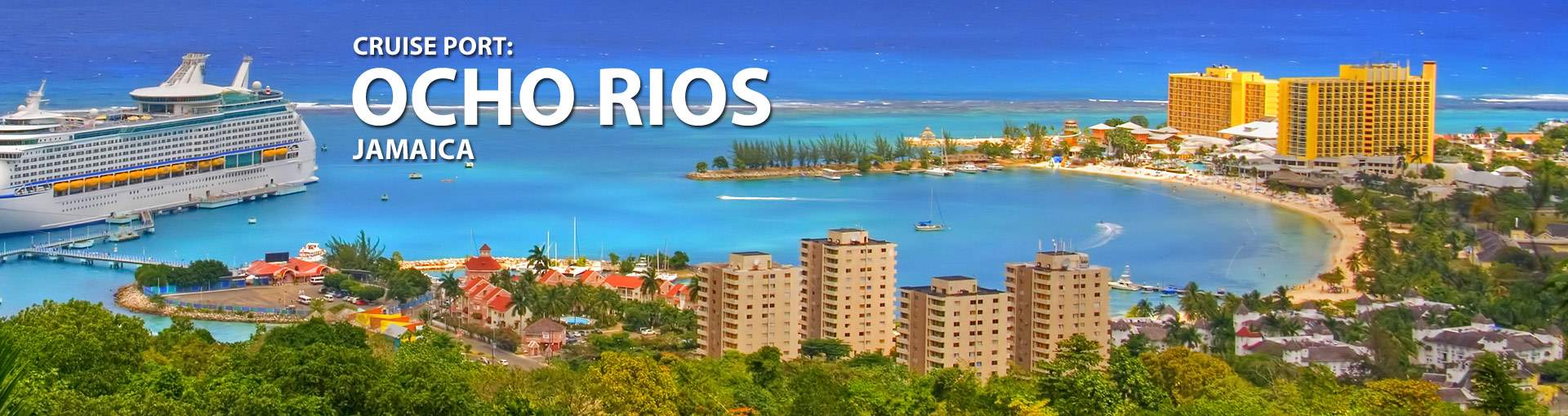 Ocho Rios, Jamaica Cruise Port, 2019, 2020 and 2021 Cruises to Ocho