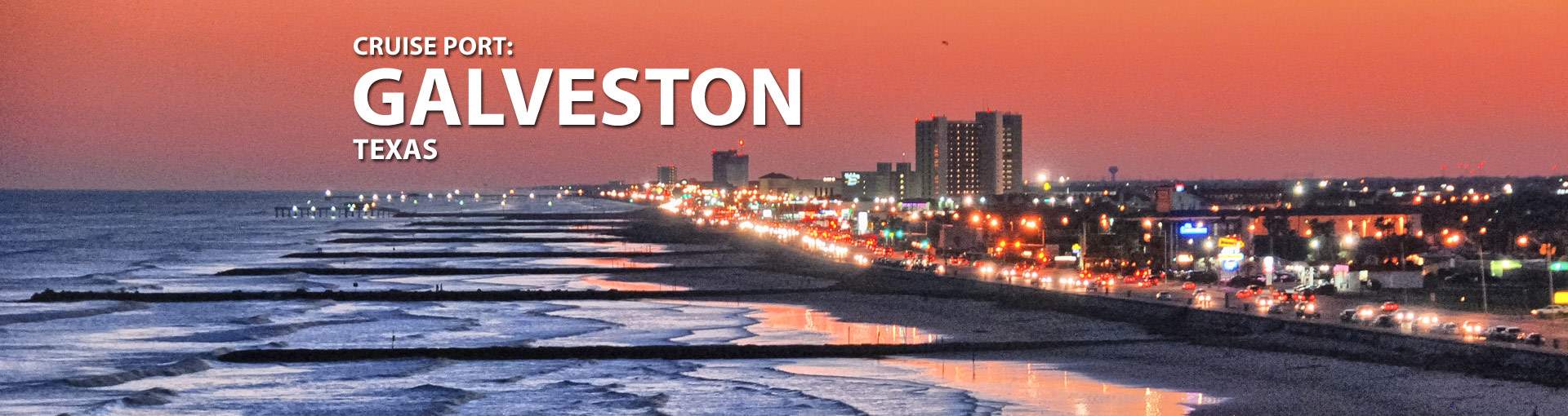 Galveston, Texas Cruise Port, 2019 and 2020 Cruises from Galveston